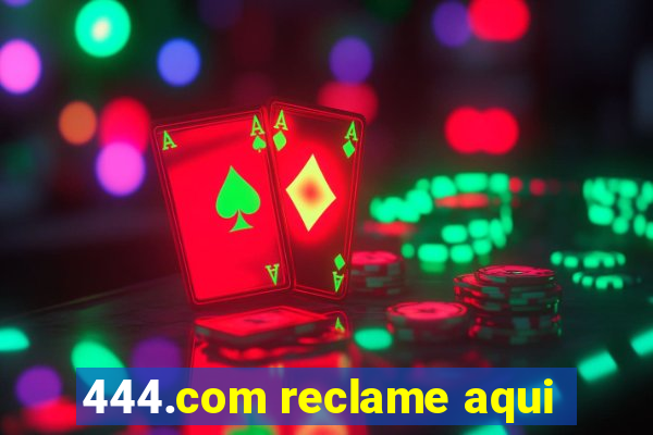 444.com reclame aqui